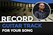 record a guitar track for your song