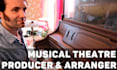 be your musical theatre producer and arranger