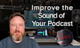 help make your podcast sound better