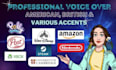 deliver a dynamic and confident voiceover in various accents