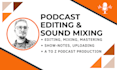 provide podcast audio editing and sound mixing