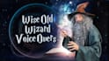 record a wise old wizard voice over for fantasy projects