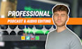 professionally edit and mix podcast audio and video editing