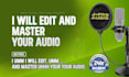 produce clean enhance amplify remove noise, mix master your podcast audio