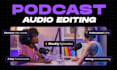 provide professional podcast editing