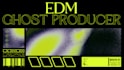 be your edm ghost producer