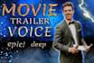 record a deep, epic movie trailer voice