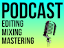 professionally edit, mix and master your podcast