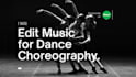 edit music for dance choreography or dj sets