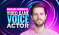 be your professional voice actor for video game characters or trailers