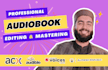 edit and master your audiobook for acx audible, findaway, or authors republic