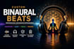 create professional binaural beats for meditation,sleep