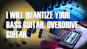 edit and quantize your bass guitar, overdrive guitar, piano
