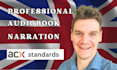 be your british audiobook narrator and edit and master to acx approved