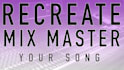 professionally recreate, mix, master your project