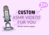 do custom asmr videos for you