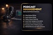 provide podcast editing, production and management