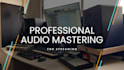 professionally mastering your songs