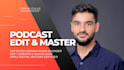 edit and master your podcast as award winning podcast editor