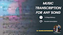 professionally transcribe any song to sheet music or midi
