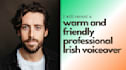 record a warm and friendly irish male voice over