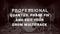 edit quantize phase fix and add triggers to drum multitracks