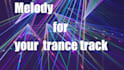 create a melody for your trance track