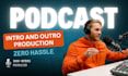 produce a podcast intro and outro within 48h