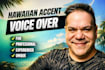 record a professional english hawaiian accent voice over