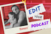 professionally edit and produce your podcast to make it sound great