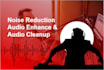 do professionally noise reduction, audio enhance and cleanup