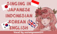 sing in japanese, indonesian, korean or english for you