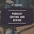 professionally edit and mix your podcast audio, editing