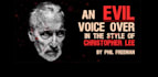 record a perfectly evil voice over like christopher lee