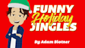 produce a funny holiday jingle