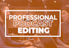 edit you video podcast at good rates
