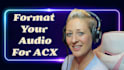 format your audiobook for acx