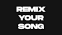 make a remix of your song