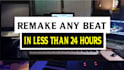 remake or make any beat in 24 hours