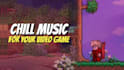 make chill music like minecraft and terraria