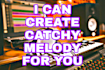 create catchy melody for you