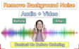 remove background noise, noise reduction from audio or video