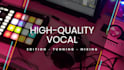 edit, tune and mix your vocal tracks