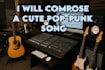 compose amazing pop punk and cute rock song
