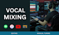 perfectly tune,edit and mix your vocal tracks