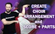 create custom choir arrangement with sheet music