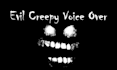 perform a creepy evil voice over