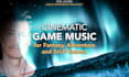 do cinematic game music for fantasy and sci fi games