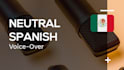 record male voice over in spanish with latino neutral accent