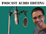 professionally edit and clean up your podcast audio, sound editing